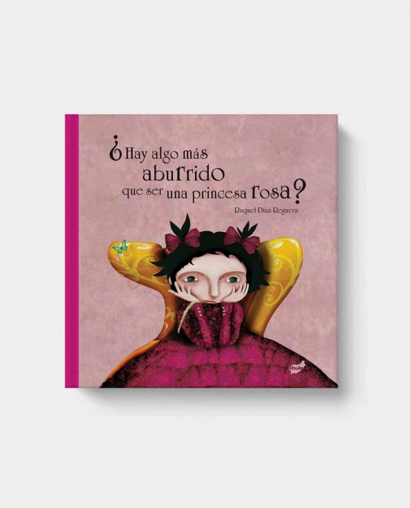 Libro infantil ¿Hay algo más aburrido que ser una princesa rosa?