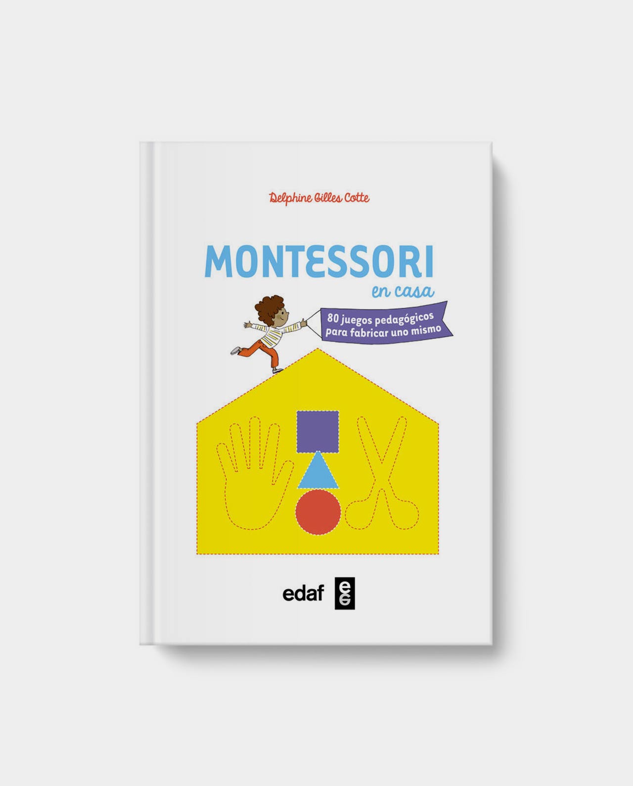 Montessori en Casa. 80 juegos pedagógicos para fabricar uno mismo