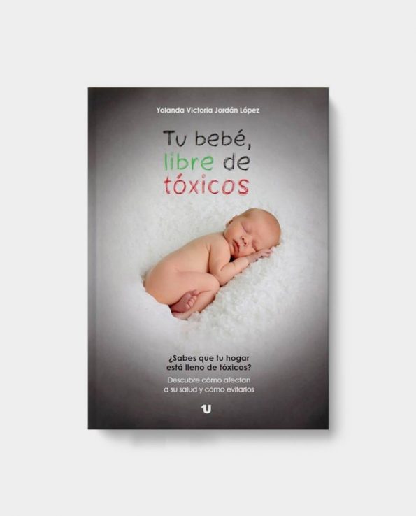 Libro tu bebe libre de toxicos peligros de un bebe en una casa