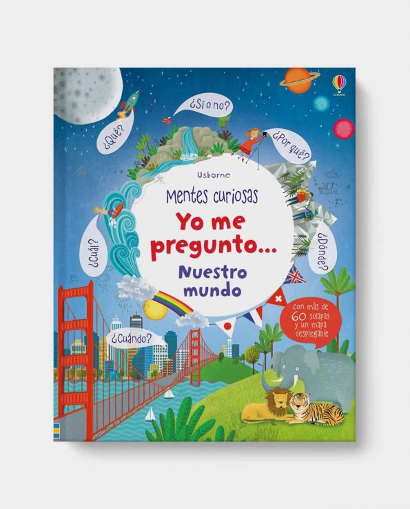 Libro infantil ilustrado con solapas para entender nuestro mundo Yo Me Pregunto… Nuestro Mundo