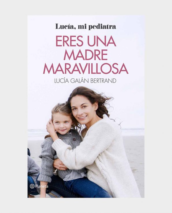 Libro Eres una Madre Maravillosa - Lucia Mi Pediatra